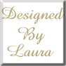 Designed by Laura